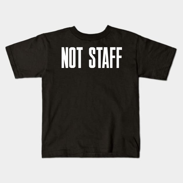 Not Staff Kids T-Shirt by albinochicken